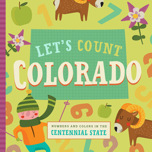 Let's Count Colorado: Numbers and Colors in the Centennial State by Stephanie Miles, Christin Farley