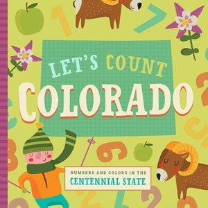 Let's Count Colorado: Numbers and Colors in the Centennial State by Christin Farley, Stephanie Miles