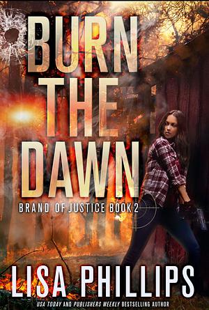 Burn the Dawn by Lisa Phillips