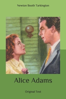 Alice Adams: Original Text by Booth Tarkington