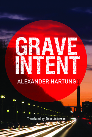 Grave Intent by Alexander Hartung, Steve Anderson