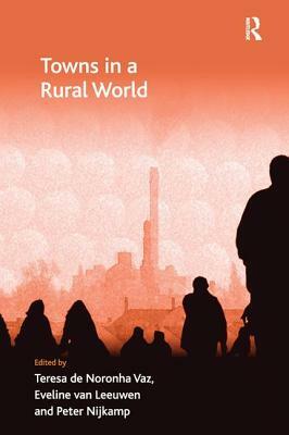 Towns in a Rural World by Eveline Van Leeuwen, Teresa De Noronha Vaz
