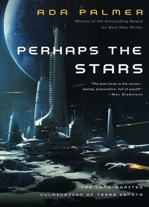 Perhaps the Stars by Ada Palmer