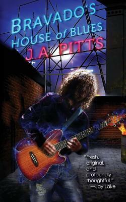 Bravado's House of Blues by J.A. Pitts
