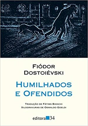 Humilhados e ofendidos by Fátima Bianchi, Fyodor Dostoevsky, Fyodor Dostoevsky