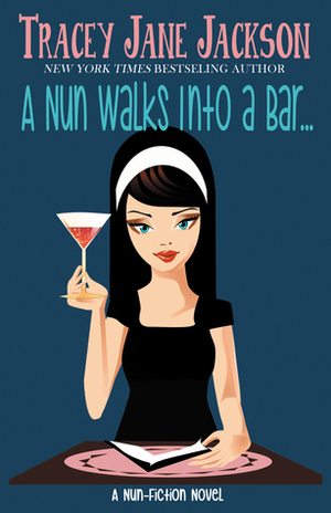 A Nun Walks Into A Bar by Tracey Jane Jackson, Piper Davenport