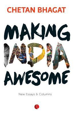 Making India Awesome: New Essays and Columns by Chetan Bhagat