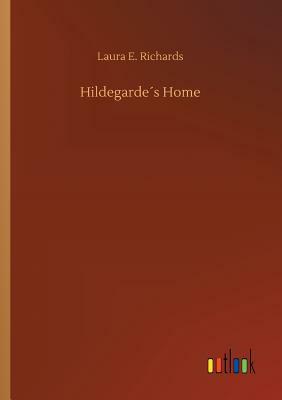 Hildegarde´s Home by Laura E. Richards