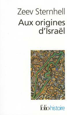 Aux Origines D Israel by Zeev Sternhell