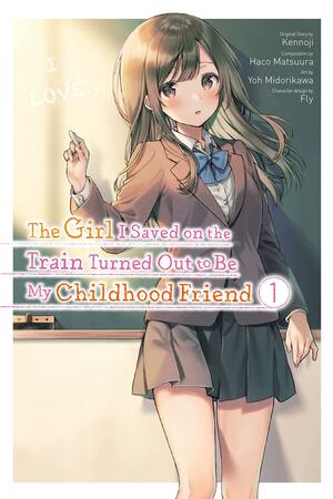 The Girl I Saved on the Train Turned Out to Be My Childhood Friend, Vol. 1 (manga) by Kennoji