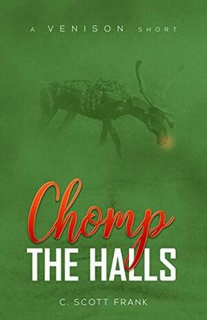 Chomp the Halls: A Venison Short Story by C. Scott Frank