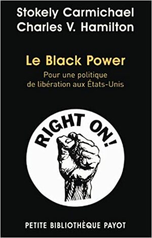 Le Black Power : Pour une politique de libération aux Etats-Unis by Charles V. Hamilton, Stokely Carmichael