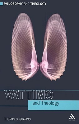 Vattimo and Theology by Guarino, Thomas Guarino