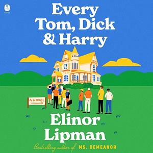 Every Tom, Dick &amp; Harry by Elinor Lipman