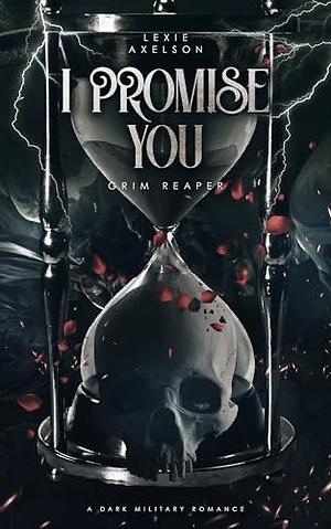 I Promise You by Lexie Axelson, Lexie Axelson