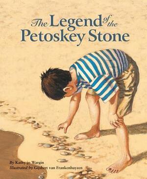 The Legend of the Petoskey Stone by Kathy-jo Wargin