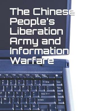 The Chinese People's Liberation Army and Information Warfare by Larry M. Wortzel