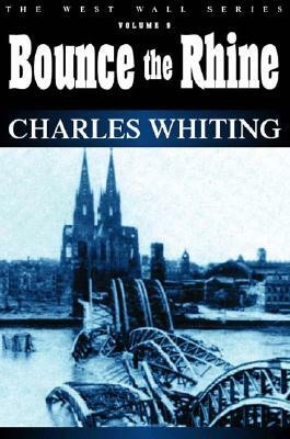 Bounce the Rhine by Charles Whiting