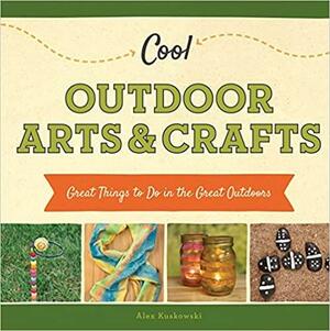 Cool Outdoor Arts & Crafts by Alex Kuskowski