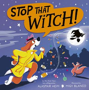 Stop That Witch! by Alastair Heim