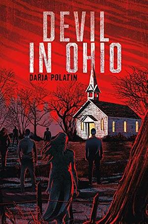 Devil in Ohio: The Haunting Thriller Behind the Hit Netflix TV Series Based on True Events by Daria Polatin