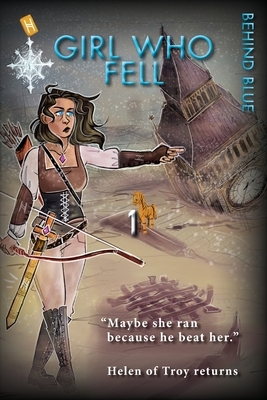 Behind Blue: Girl Who Fell, Book 1. Under the radar Brit thriller saga. Helen of Troy returns as a spy in a surreal lesbian love tr by Raechel Sands