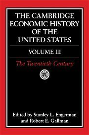 The Cambridge Economic History of the United States, Volume 3: The Twentieth Century by Robert E. Gallman, Stanley L. Engerman