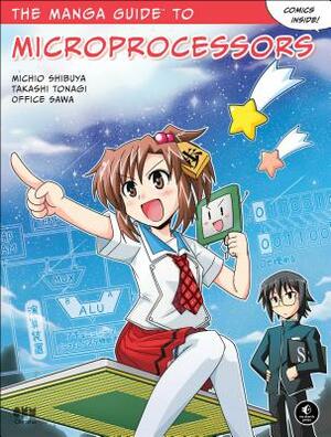 The Manga Guide to Microprocessors by Takashi Tonagi, Michio Shibuya, Office Sawa