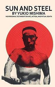 Sun and Steel by George Şipoş, Yukio Mishima