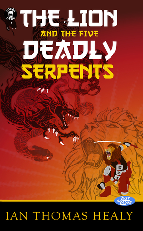 The Lion and the Five Deadly Serpents by Ian Thomas Healy