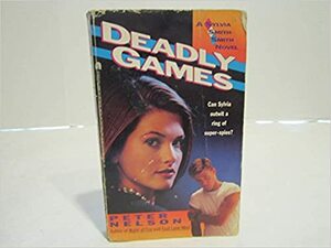 Deadly Games: A Sylvia Smith-Smith Novel by Pete Nelson