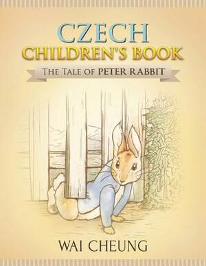 Czech Children's Book: The Tale of Peter Rabbit by Wai Cheung