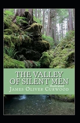 The Valley of Silent Men illustrated by James Oliver Curwood