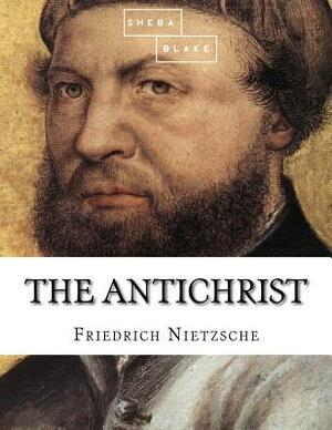 The Antichrist by Friedrich Nietzsche, Sheba Blake