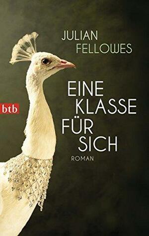 Eine Klasse für sich by Julian Fellowes