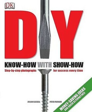 DIY: Know-How with Show-How by Julian Cassell, Peter Parham