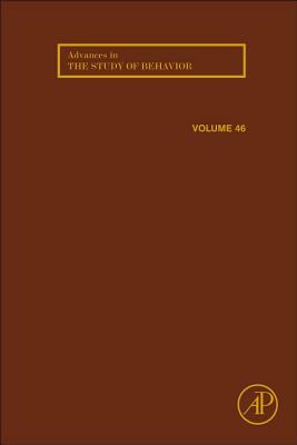 Advances in the Study of Behavior, Volume 46 by 