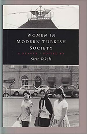 Women in Modern Turkish Society: A Reader by Şirin Tekeli