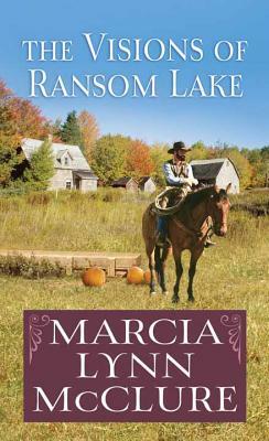 The Visions of Ransom Lake by Marcia Lynn McClure