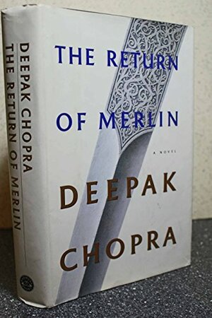 The Return Of Merlin by Deepak Chopra