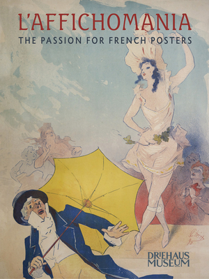 L'Affichomania: The Passion for French Posters by Jeannine Falino