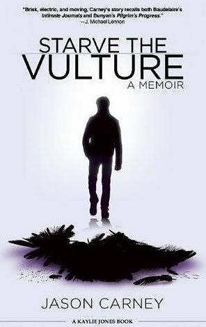 Starve the Vulture: A Memoir by Jason Carney