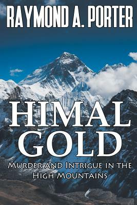 Himal Gold: Murder and Intrigue in the High by Raymond Porter