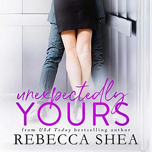 Unexpectedly Yours by Rebecca Shea