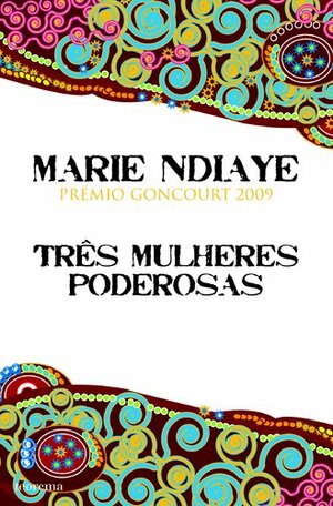 Três Mulheres Poderosas by Marie NDiaye