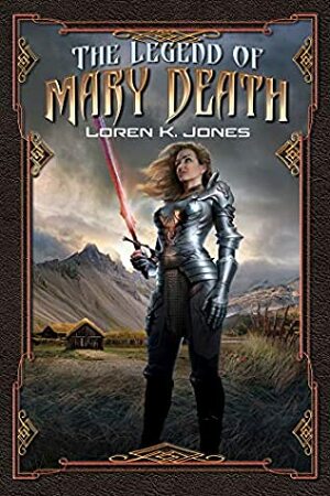 The Legend of Mary Death by Loren K. Jones
