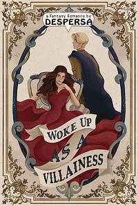 Woke Up as a Villainess by Despersa