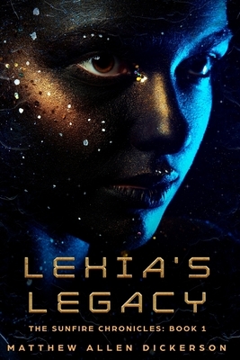 Lexia's Legacy by Matthew Allen Dickerson