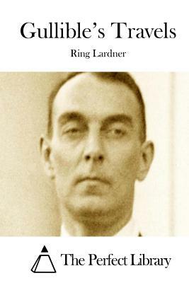 Gullible's Travels by Ring Lardner