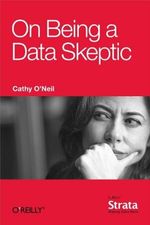 On Being a Data Skeptic by Cathy O'Neil